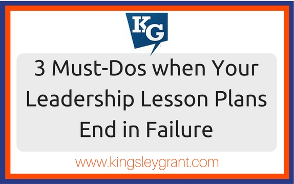 3 Must-Do’s When Your Leadership Plans End in Failure