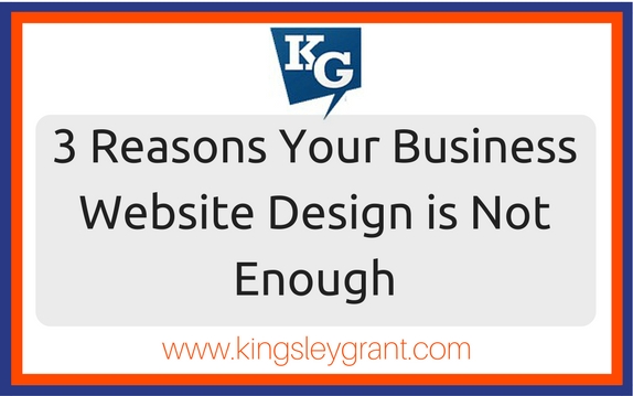 3 Reasons Your Business Website Design Is Not Enough