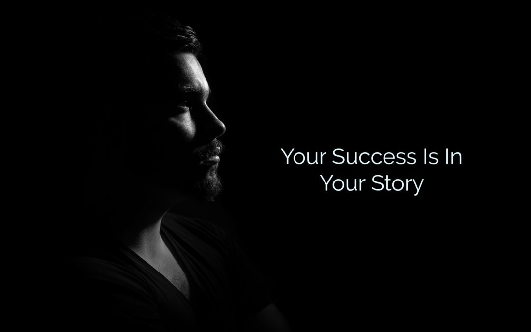 YOUR STORY HOLDS THE KEY TO YOUR SUCCESS