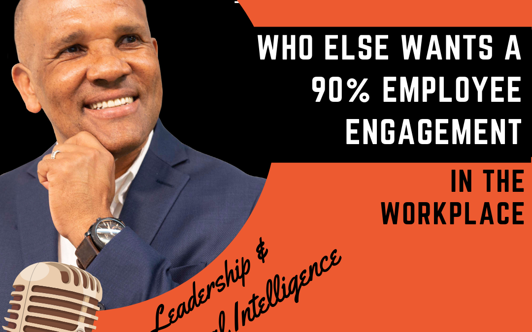 Who Else Wants A 90% Employee Engagement In The Workplace