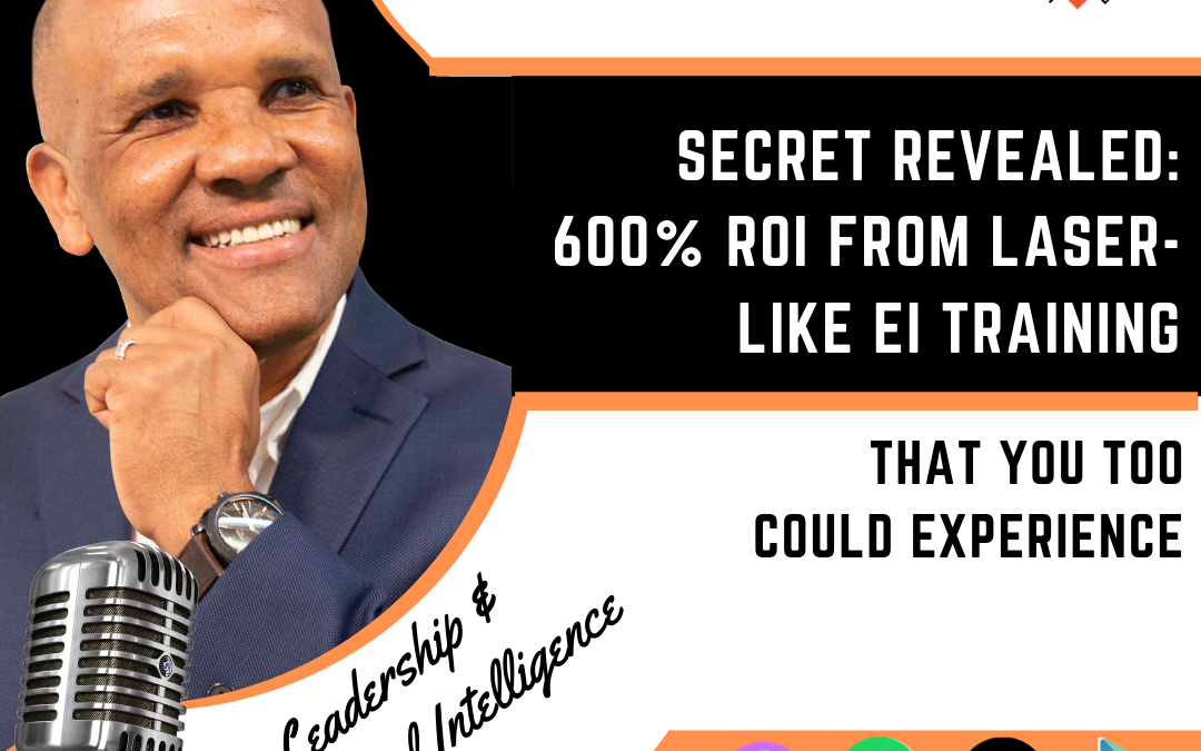 Secret Revealed: How You Too Could Have A 600% ROI From EI Training by Kingsley Grant