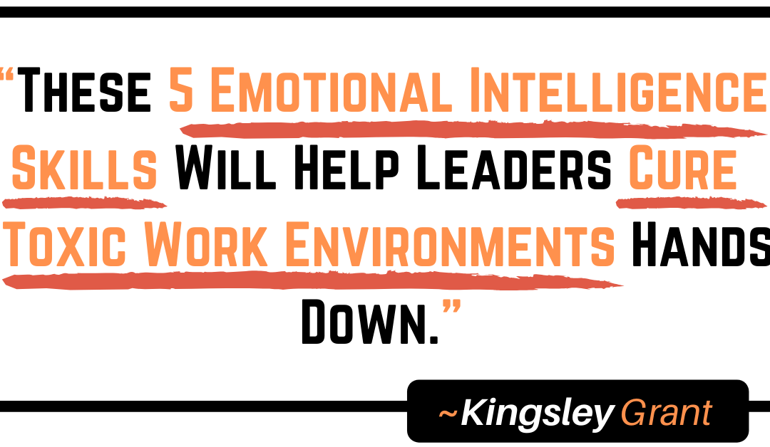 Kingsley Grant on Emotional Intelligence and leadership to turn around a toxic work environment