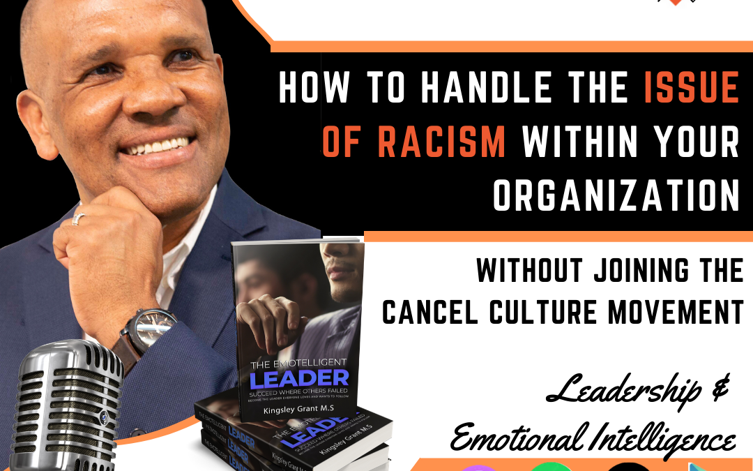 KGS195 | How To Handle The Issue Of Racism Within Your Organization Without Joining The Cancel Culture Movement by Kingsley Grant